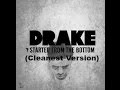 Started From The Bottom with lyrics (Cleanest Version)- Drake