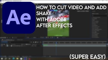 How To Cut Video And Add Shake With Adobe After Effects| Cách Cắt Video Và Add Shake Với AE