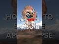 How to survive an apocalypse?