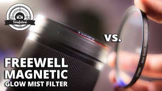 FREEWELL GLOW MIST vs. TIFFEN BLACK PRO MIST - Magnet-Schnellwechsel Filter für den Video-Einsatz?