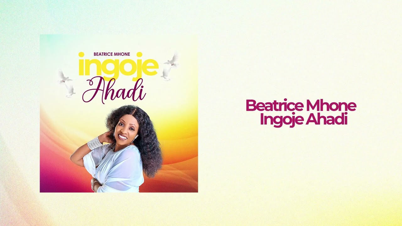 Beatrice Mhone   Ingoje Ahadi Official Audio