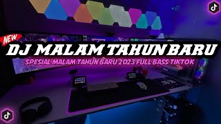 DJ SPESIAL MALAM TAHUN BARU REMIX VIRAL TIKTOK TERBARU 2023 REMIX TIKTOK FULL BASS