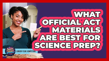 What Official ACT Materials Are Best For Science Prep?