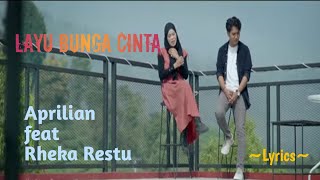 LAYU BUNGA CINTA || APRILIAN feat RHEKA RESTU || LYRICS @niakurniawati1413