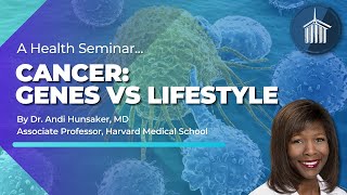 Dr. Andi Hunsaker, MD - "Cancer: Genes vs Lifestyle"