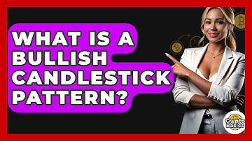 What Is A Bullish Candlestick Pattern? - CryptoBasics360.com