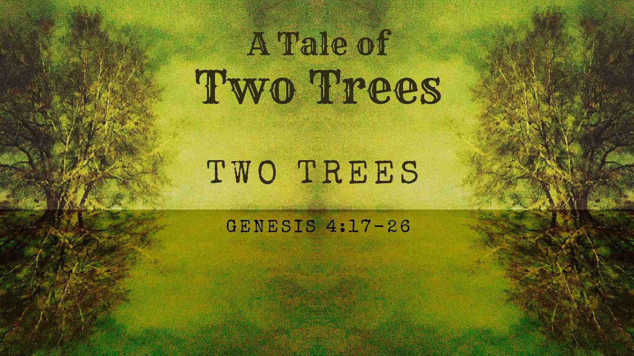 TWO TREES Genesis 4 17 26 07 14 2024 YouTube two-trees-genesis-4-17-26-07-14-2024-youtube