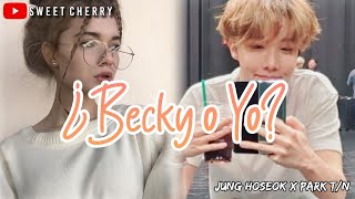 Imagina con Hoseok [Cap. 6] | ¿Becky o Yo? | Penúltimo Capitulo 🥺