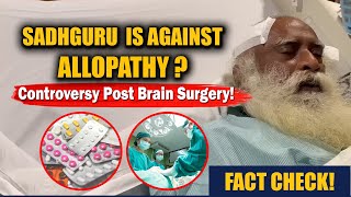 Sadhguru Brain Surgery - Is Sadhguru Against Allopathy \& Medical Science? | Facts Check | Sadhguru