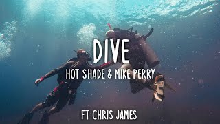 Hot Shade \u0026 Mike Perry Ft Chris James - Dive