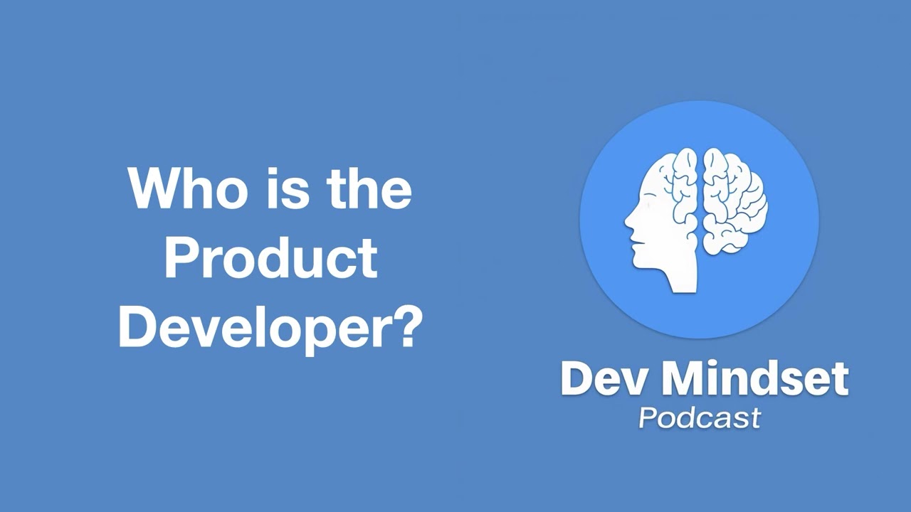 Episode 001: Who is The Product Developer