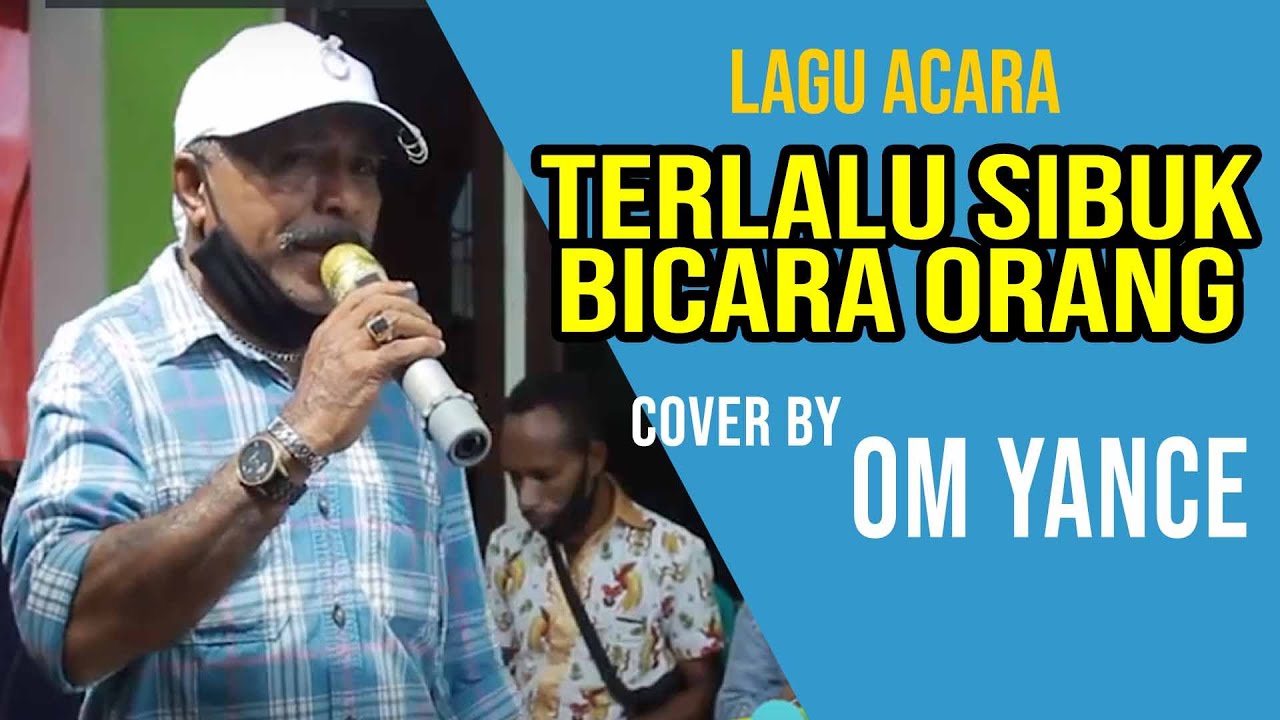 lAGU ACARA - TERLALU SIBUK BICARA ORANG BY OM YANCE