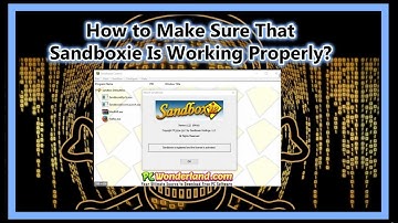 How to Make Sure Sandboxie Browser Is Working Properly?