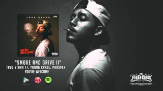 True Starr - Smoke and Drive ft. Young Craze, Prosper