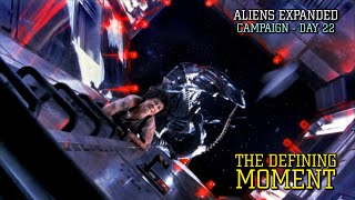 The Defining Moment of ALIENS - ALIENS EXPANDED Campaign - Day 22