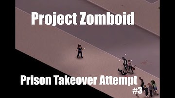 Project Zomboid Prison Takeover Attempt #3