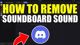 How To Remove Soundboard Sound on Discord (Step By Step)