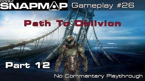DOOM SnapMap - Path To Oblivion | Part 12