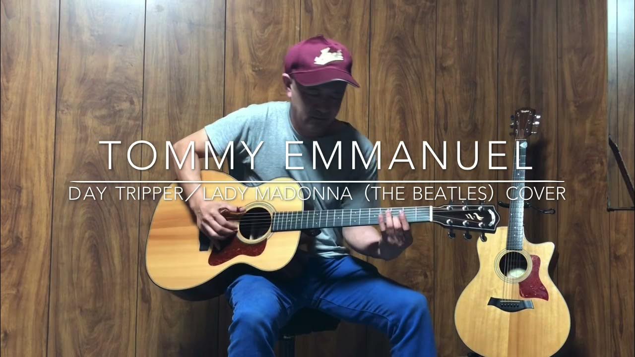 Tommy Emmanuel Day Tripper Lady Madonna The Beatles ビートルズ、デイ・トリッパー レディーマドンナ カバー Tommy Emmanuel Day Tripper／Lady Madonna（The