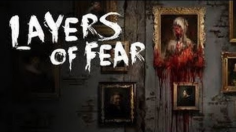 "Layers of fear masterpiece edition" (part 1)