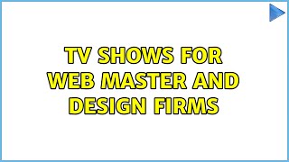 TV Shows for Web Master and Design Firms (2 Solutions!!) screenshot 3