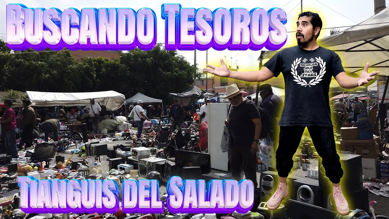 Chachareando Buscando tesoros en el tianguis del salado