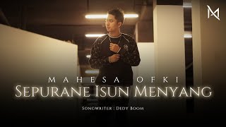 Mahesa Ofki - SEPURANE ISUN MENYANG (Cover)