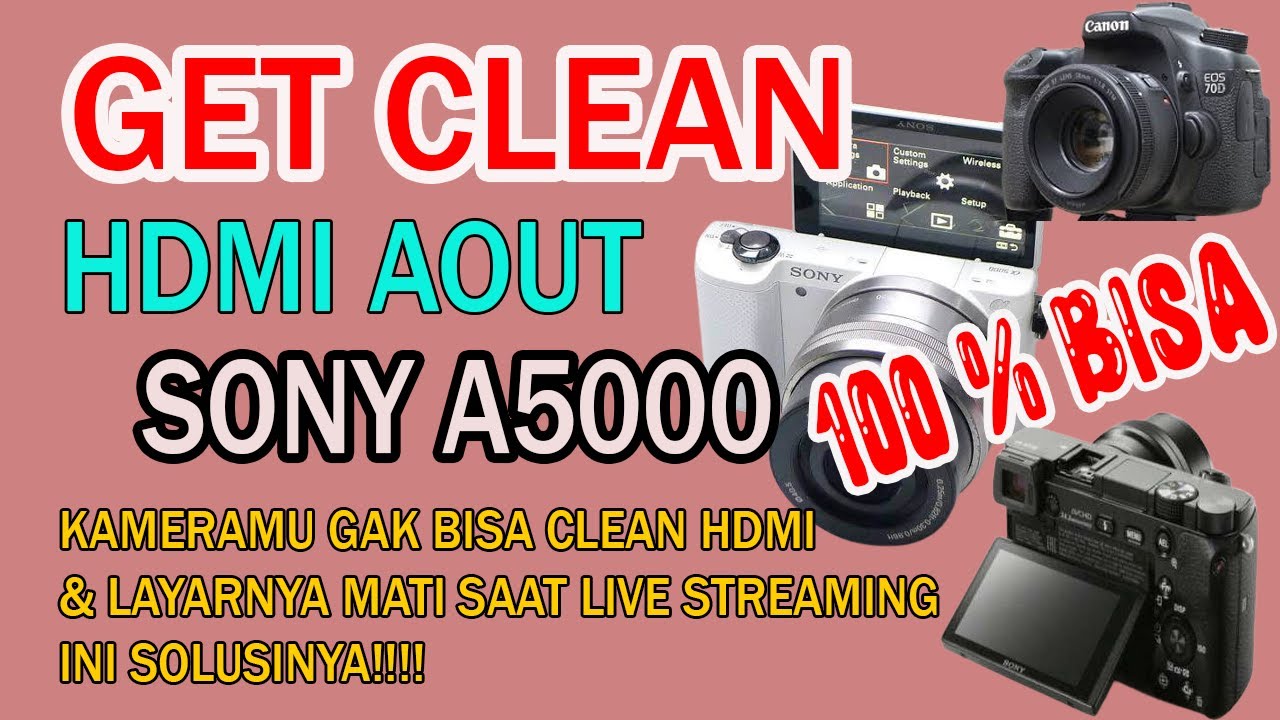 CLEAN OUT HDMI KAMERA SONY A5000 / A6000 HILANGKAN TAMPILAN INDIKATOR