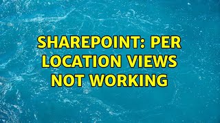 Sharepoint: Per Location Views Not Working (2 Solutions!!)