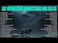 MUSICA QUE YA NO SE OYE EN LAS RADIOS - LAS 50 MELODIAS ORQUESTADAS MAS BELLAS