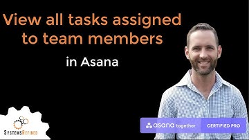 View all tasks assigned to team members in Asana