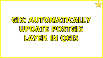 GIS: Automatically update PostGIS layer in QGIS