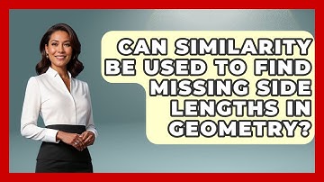 Can Similarity Be Used to Find Missing Side Lengths in Geometry? - All About Geometry
