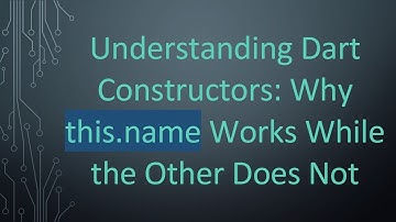 Understanding Dart Constructors: Why this.name Works While the Other Does Not