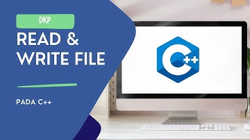 DKP | 08 Menulis dan Membaca dari/ke FIle Eksternal pada C++
