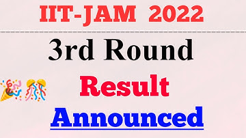 3rd Round Result Released 🎉🎈🎊 IIT JAM Counselling 2022
