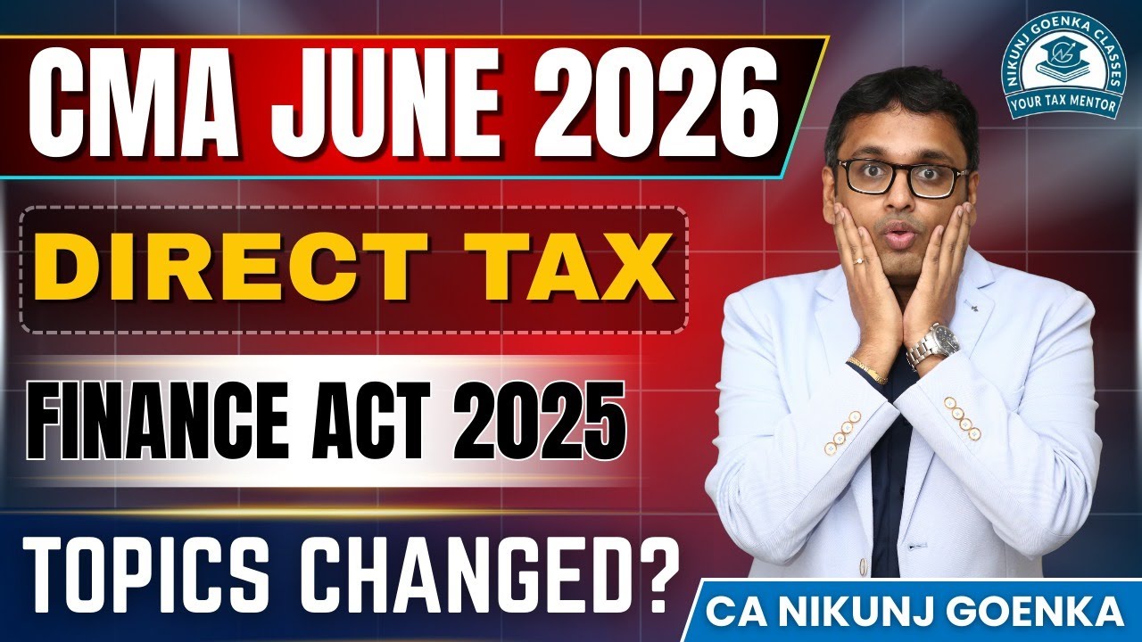 CMA JUNE 2026 EXAMS | DT-IDT | FINANCE ACT 2025 | WHAT CHANGED? | CA NIKUNJ GOENKA