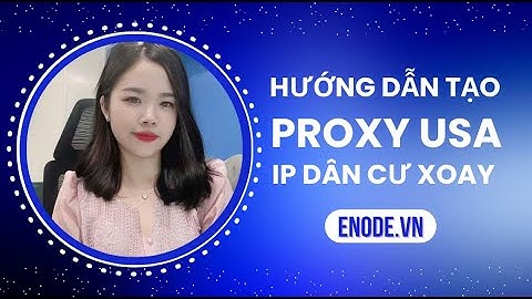 Hướng dẫn tạo Proxy xoay dân cư IP USA, Proxy xoay IP Mỹ không giới hạn băng thông