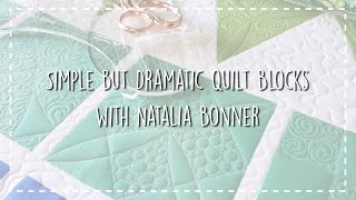 Simple but Dramatic Quilt Blocks with Natalia Bonner