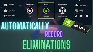 How to Automatically record any ELIMINATION you get in a game - GeForce Experience screenshot 5