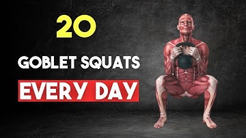 What Happens To Your Body if You Do 20 Goblet Squats Every Day