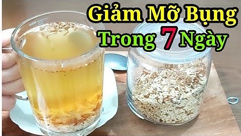 GIẢM 3 KG TRONG 7 NGÀY BẰNG PHƯƠNG PHÁP TỰ NHIÊN VỚI 2 THÀNH PHẦN - TRÀ GẠO GỪNG RANG.