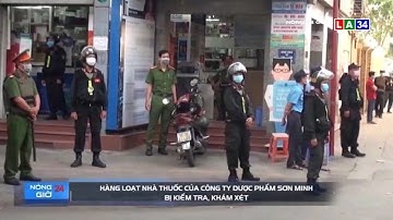 Đồng Nai: Hàng loạt nhà thuốc của công ty dược phẩm Sơn Minh bị kiểm tra , khám xét | LONG AN TV
