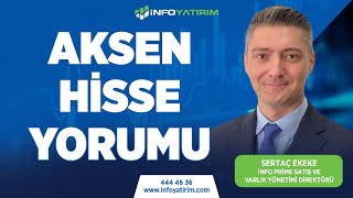 Sertaç Ekekeden Aksen Hi̇sse Yorumu İnfo Yatırım