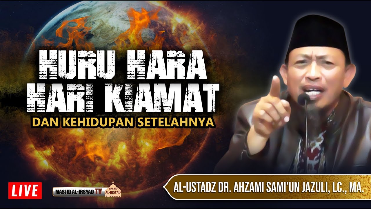 HURU HARA HARI KIAMAT- UST. DR. AHZAMI SAMI'UN JAZULI, MA