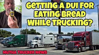 Getting A DUI For Eating Bread While Trucking? Lawyer Shows Truck Drivers The Truth 🤯