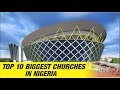 Top 10 Biggest Churches in Nigeria