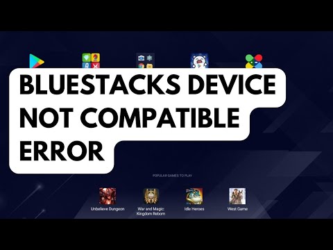 How To Fix BlueStacks Device Not Compatible Error