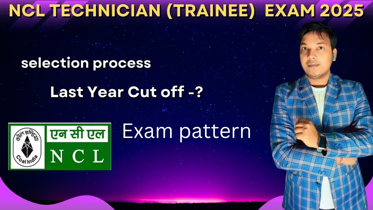 NCL CIL Technician (Trainee) Exam 2025 | selection process | last year cut off | exam pattern