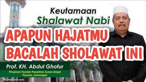 apapun hajat mu jika membaca shalawat ini 1000 kali pasti terkabul KH Abdul Ghofur Lamongan